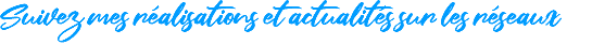 Suivez mes réalisations et actualités sur les réseaux