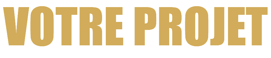 VOTRE PROJET